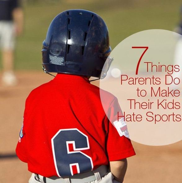 7 Things Parents Do to Make Their Kids Hate Sports